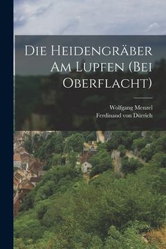 portada Die Heidengräber am Lupfen (bei Oberflacht) (en Alemán)