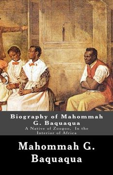 portada Biography of Mahommah g. Baquaqua: A Native of Zoogoo, in the Interior of Africa (en Inglés)