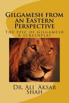 portada Gilgamesh from an Eastern Perspective: The Epic of Gilgamesh (en Inglés)