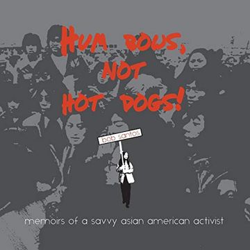 portada Hum Bows, not hot Dogs: Memoirs of a Savvy Asian American Activist (en Inglés)