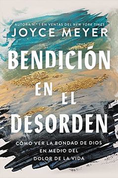 portada Bendición en el Desorden: Cómo ver la Bondad de Dios en Medio del Dolor de la Vida (in Spanish)