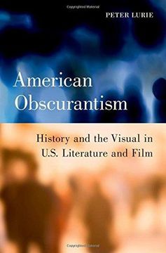portada American Obscurantism: History and the Visual in U. S. Literature and Film 
