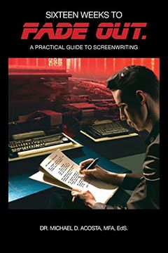 portada Sixteen Weeks to Fade Out: A Practical Guide to Screenwriting (in English)