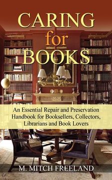 portada CARING for BOOKS: An Essential Repair and Preservation Handbook for Booksellers, Collectors, Librarians and Book Lovers (in English)