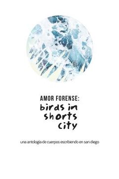 portada Amor Forense: Birds in shorts city.: Anthology of bodies writing in San Diego (en Inglés)