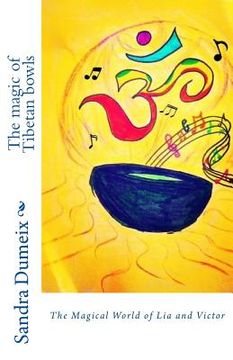 portada The magic of Tibetan bowls: The Magical World of Lia and Victor (in English)