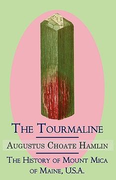 portada the tourmaline / the history of mount mica of maine, u.s.a. (en Inglés)