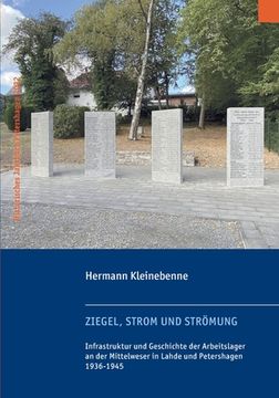 portada Ziegel, Strom und Strömung: Infrastruktur und Geschichte der Arbeitslager an der Mittelweser in Lahde und Petershagen 1936-1945 (en Alemán)