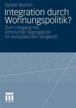 portada Integration durch Wohnungspolitik?: Zum Umgang mit ethnischer Segregation im europäischen Vergleich (German Edition)