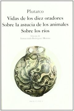portada Vidas de los Diez Oradores; Sobre la Astucia de los Animales; Sobre los Ríos (in Spanish)