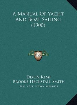 portada a manual of yacht and boat sailing (1900) a manual of yacht and boat sailing (1900) (in English)