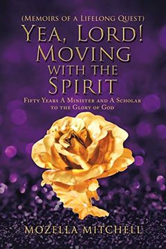 portada Yeah, Lord! Moving With the Spirit: Fifty Years a Minister and a Scholar to the Glory of god 