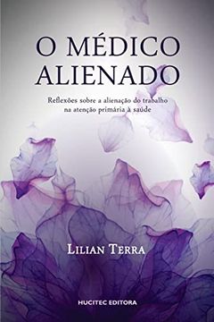 portada O mã Dico Alienado: ReflexãΜEs Sobre a Alienaã§Ã£O do Trabalho na Atenã§Ã£O Primã¡ Ria ã SaãºDe