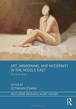 portada Art, Awakening, and Modernity in the Middle East: The Arab Nude (in English)