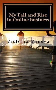 portada My Fall and Rise in Online business: The story of an ordinary dreamer who still believes
