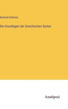 portada Die Grundlagen der Griechischen Syntax (in German)
