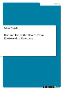 portada Rise and Fall of the Herero. From Kaokoveld to Waterberg (en Inglés)