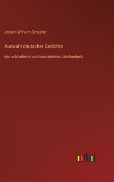 portada Auswahl deutscher Gedichte: des achtzehnten und neunzehnten Jahrhunderts (en Alemán)