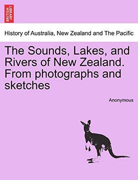 portada The Sounds, Lakes, and Rivers of new Zealand. From Photographs and Sketches (in English)