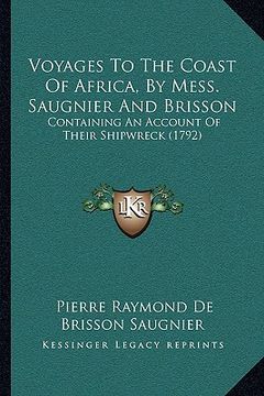 portada voyages to the coast of africa, by mess. saugnier and brisson: containing an account of their shipwreck (1792)