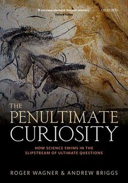 portada The Penultimate Curiosity: How Science Swims in the Slipstream of Ultimate Questions (in English)