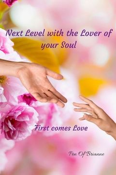 portada Next Level with the Lover of your Soul. First comes Love (en Inglés)