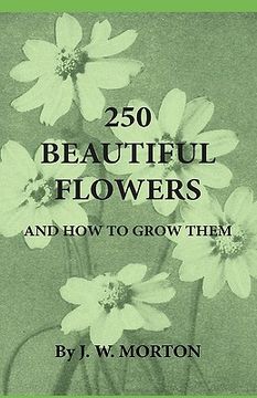portada 250 beautiful flowers and how to grow them (en Inglés)