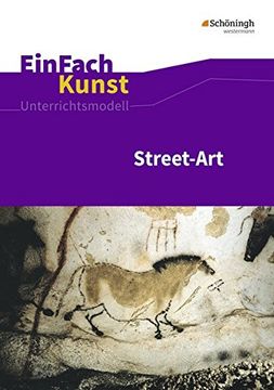 portada Street-Art: Künstler, Praxis, Techniken. Jahrgangsstufen 7 - 10. Einfach Kunst (en Alemán)