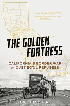 portada The Golden Fortress: California'S Border war on Dust Bowl Refugees (en Inglés)