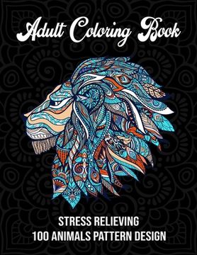 portada Adult coloring book: Stress relieving 100 animals pattern design(Adult Coloring Book)
