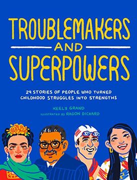 portada Troublemakers and Superpowers: 29 Stories of People who Turned Childhood Struggles Into Strengths (en Inglés)