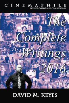 portada Cinemaphile - The Complete Writings 2016 (Cinemaphile - Movies Reviews and Commentary) (Volume 6)