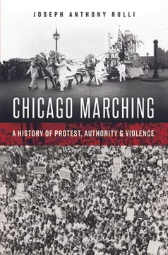 portada Chicago Marching: A History of Protest, Authority and Violence (en Inglés)