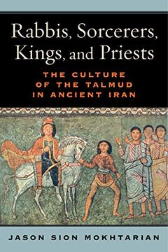 portada Rabbis, Sorcerers, Kings, and Priests: The Culture of the Talmud in Ancient Iran (en Inglés)