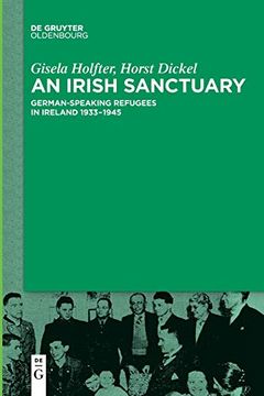 portada An Irish Sanctuary: German-Speaking Refugees in Ireland 1933-1945 