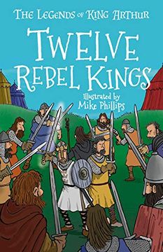 portada The Legends of King Arthur: Twelve Rebel Kings