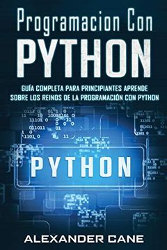 portada Programacion con Python: Guía Completa Para Principiantes Aprende Sobre los Reinos de la Programación con Python(Libro en Espanol