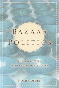 portada Bazaar Politics: Power and Pottery in an Afghan Market Town (Stanford Studies in Middle Eastern and Islamic Societies and Cultures) (in English)