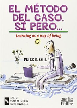 portada EL MÉTODO DEL CASO. SÍ PERO...: Learning as a way of being (Management-Guías)
