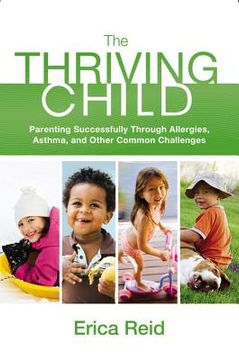 portada the thriving child: parenting successfully through allergies, asthma and other common challenges (in English)