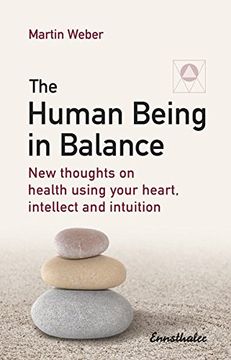 portada The Human Being in Balance: New Thoughts on Using Your Heart, Itellect and Intuition