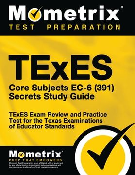 portada TExES Core Subjects EC-6 (391) Secrets Study Guide: TExES Exam Review and Practice Test for the Texas Examinations of Educator Standards