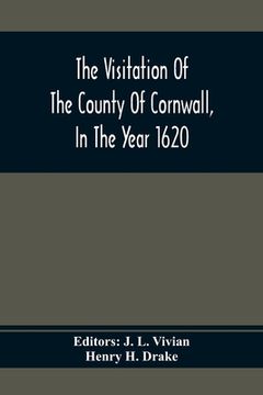 portada The Visitation of the County of Cornwall, in the Year 1620 de Jlvivian Henry Hdrake(Alpha Editions) (en Inglés)