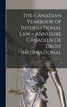 portada The Canadian Yearbook of International Law = Annuaire Canadien De Droit International; 6 (en Inglés)