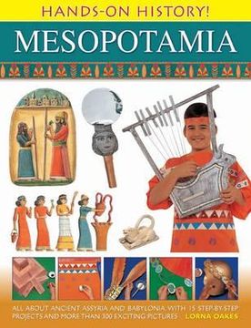 portada Hands-On History Mesopotamia: All about Ancient Assyria and Babylonia, with 15 Step-By-Step Projects and More Than 300 Exciting Pictures (in English)
