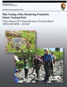 portada Pilot Testing a Pika Monitoring Protocol in Glacier National Park: Natural Resource Technical Report NPS/UCBN/NRTR-2013/667 (en Inglés)