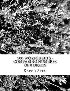 portada 500 Worksheets - Comparing Numbers of 8 Digits: Math Practice Workbook (in English)