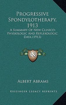 portada progressive spondylotherapy, 1913: a summary of new clinico-physiologic and reflexologic data (1913) (en Inglés)