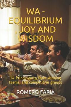 portada Wa - Equilibrium, Joy and Wisdom: 14 Principles to Form Winning Teams, and Competitive Groups (en Inglés)