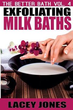 portada The Better Bath vol. 4: Exfoliating Milk Baths (en Inglés)